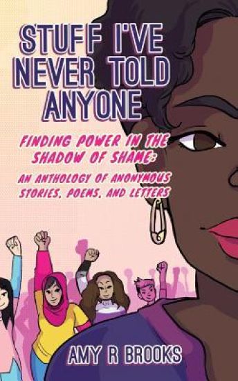 Stuff I've Never Told Anyone: Finding Power in the Shadow of Shame