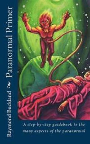 Paranormal Primer: A Step-Bystep Guidebook to the Many Aspects of the Paranormal