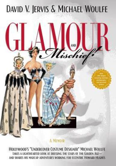 Glamour and Mischief!: "Hollywood's "Undercover Costume Designer" Michael Woulfe takes a lighthearted look at dressing the stars of the Golde