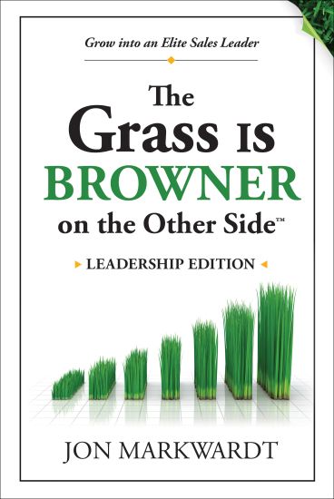 The Grass Is Browner on the Other Side Leadership Edition: Grow Into an Elite Leader