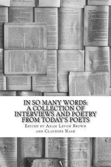 In So Many Words: A Collection of Interviews and Poetry From Today's Poets