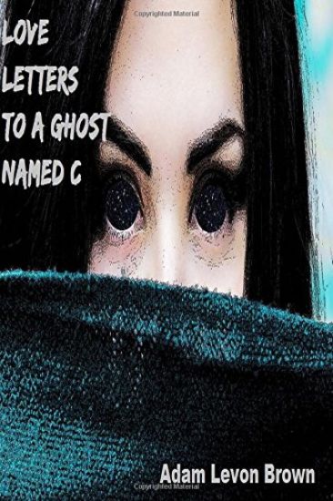 Love Letters to a Ghost Named C
