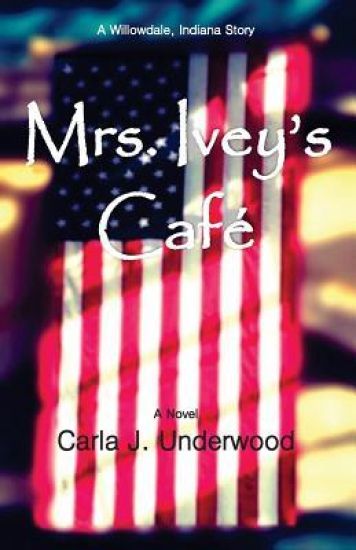 Mrs. Ivey's Cafe: A Willowdale, Indiana Story