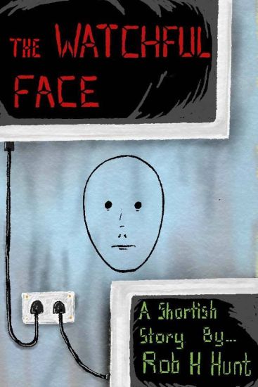 The Watchful Face: A Shortish Story