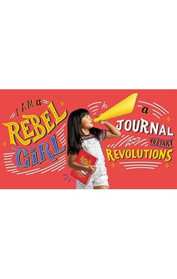 I Am A Rebel Girl: A Journal to Start Revolutions