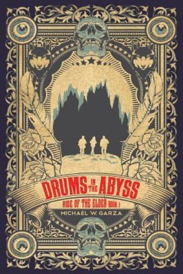 Drums in the Abyss: Rise of the Elder Book I