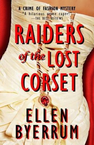 Raiders of the Lost Corset: A Crime of Fashion Mystery