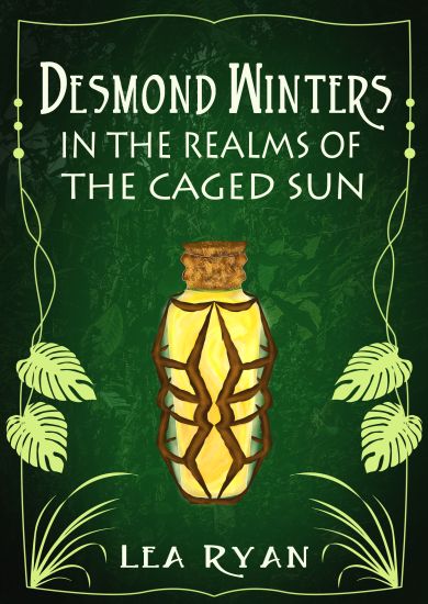 Desmond Winters in the Realms of the Caged Sun: A Fantasy Book for Kids Ages 9-12