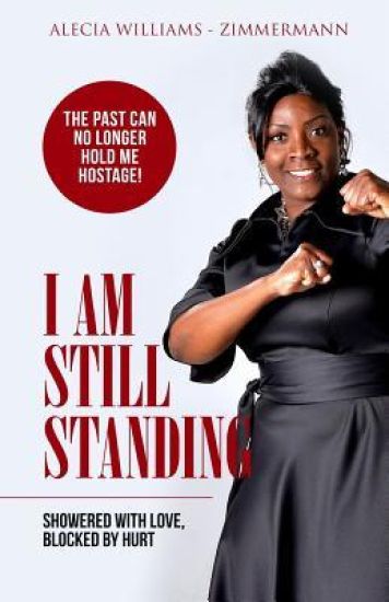 I Am Still Standing: Showered with Love Blocked by Hurt