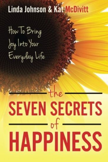 The 7 Secrets of Happiness: How to Bring Joy into Your Everyday Life