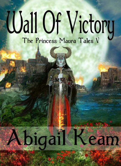 Wall of Victory: The Princess Maura Tales - Book Five: A Fantasy Series