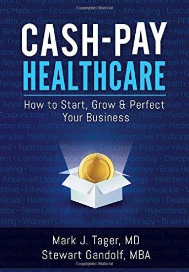 Cash-Pay Healthcare: How to Start, Grow & Perfect Your Business
