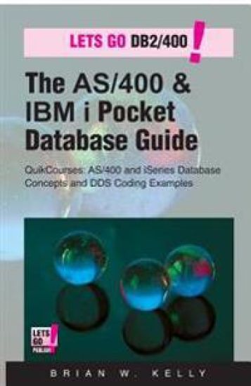 The AS/400 & IBM I Pocket Database Guide: Quikcourse: AS/400 & IBM I Database Concepts & Dds Programming