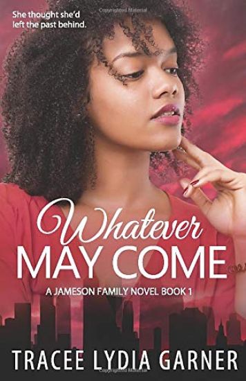 Whatever May Come: Book 1: Jameson Family Series