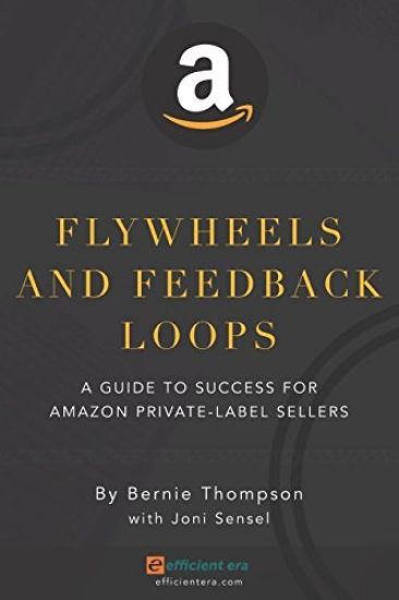 Flywheels and Feedback Loops: A Guide to Success for Amazon Private-Label Sellers