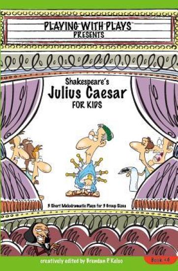 Shakespeares Julius Caesar for Kids Plays 4
