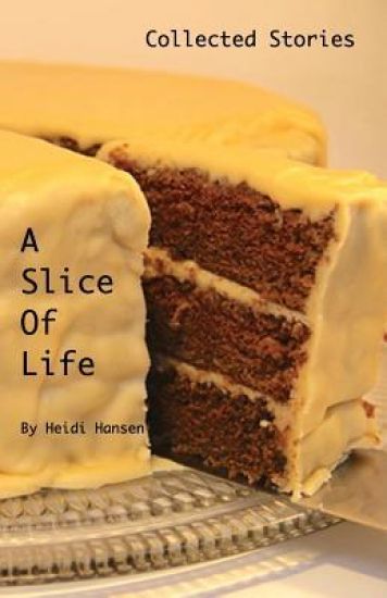 A Slice Of Life: Collected Stories
