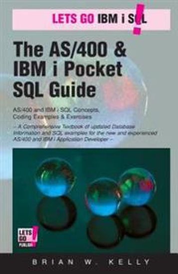 The AS/400 & IBM I Pocket SQL Guide: Quikcourse: IBM I SQL by Example