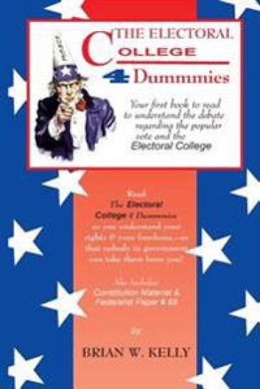 The Electoral College 4 Dummmies: Would It Be Better to Simply Count the Popular Vote?