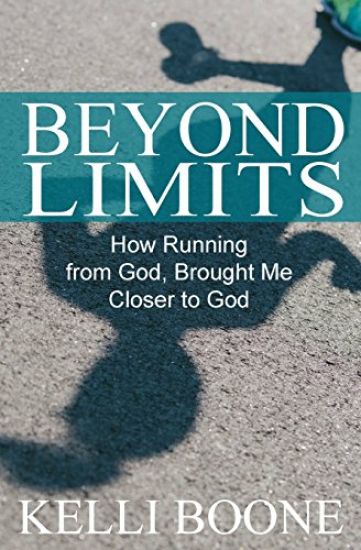 Beyond Limits: How Running from God, Brought Me Closer to God.