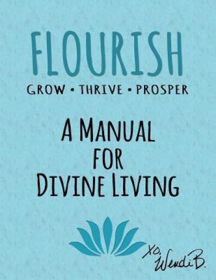 Flourish: Grow Thrive Prosper