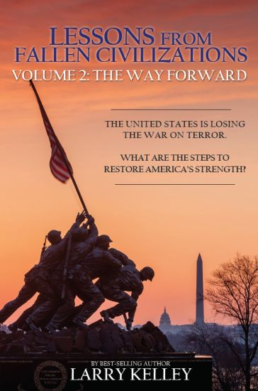 Lessons from Fallen Civilizations: The Way Forward: The United States Is Losing the War on Terror. What Are the Steps to Restore America's Strength?