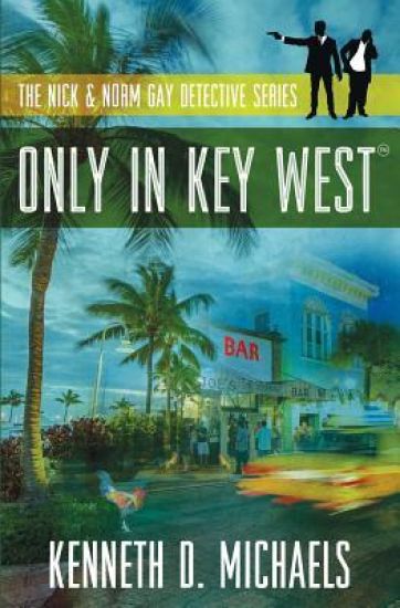 Only in Key West: The Nick & Norm Gay Detective Series