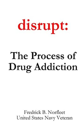 Disrupt: The Process of Drug Addiction