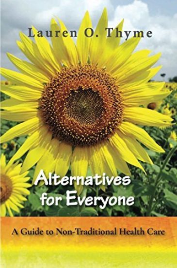 Alternatives for Everyone, A Guide to Non-Traditional Health Care