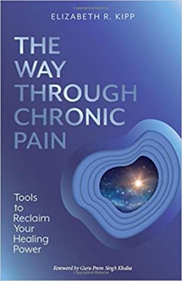 The Way Through Chronic Pain: Tools to Reclaim Your Healing Power