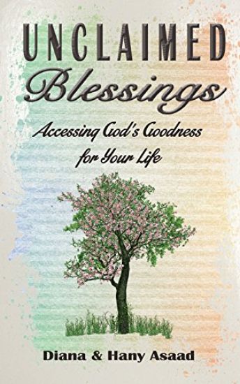 Unclaimed Blessings: Accessing God's Goodness for Your Life