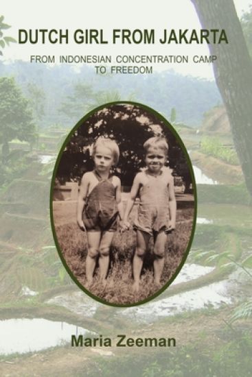 Dutch Girl From Jakarta: From Indonesian Concentration Camp to Freedom