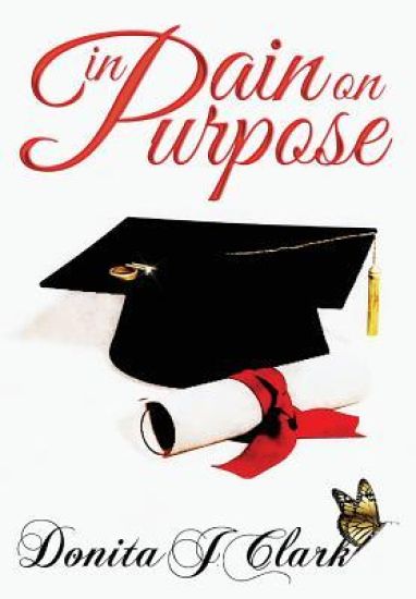 In Pain on Purpose: A World of Hurt Can Change Your Destiny