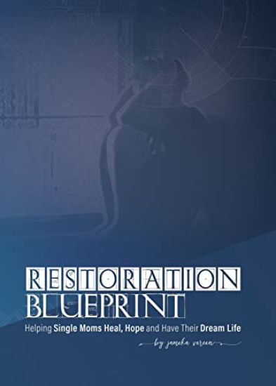 Restoration Blueprint: Helping Single Moms Heal, Hope, and Have Their Dream Life
