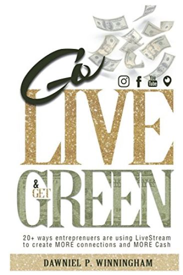 Go Live and Get Green: 20+ Ways Entrepreneurs Are Using Livestream to Create More Connections and More Cash
