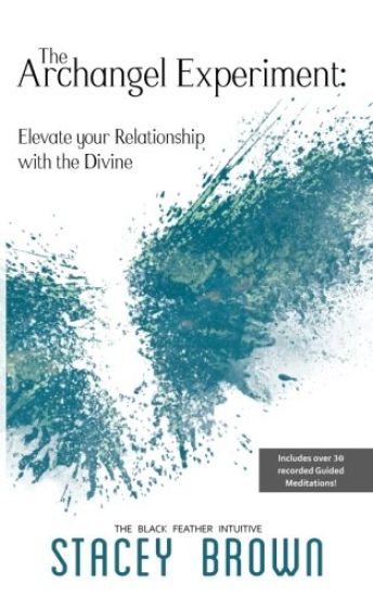 The Archangel Experiment: Elevate Your Relationship with the Divine
