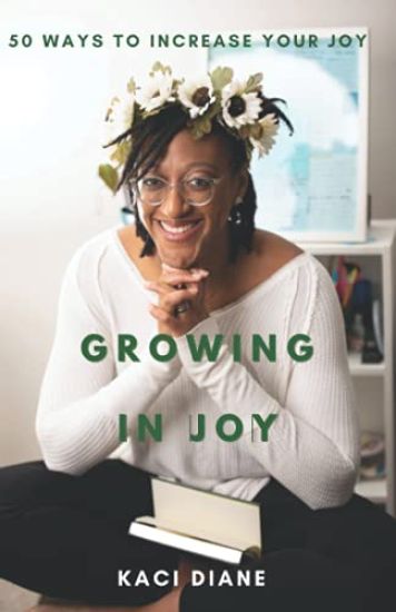 Growing In Joy: 50 Ways to Increase Your Joy