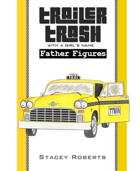 Trailer Trash With A Girl's Name: Father Figures