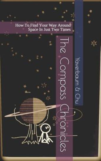 The Compass Chronicles: How to Find Your Way Around Space in Just Two Times