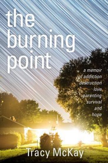 The Burning Point: A Memoir of Addiction, Destruction, Love, Parenting, Survival, and Hope