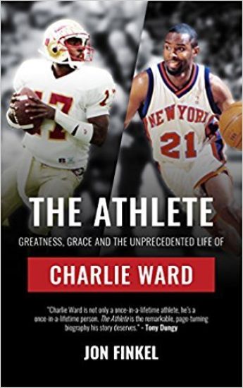 The Athlete: Greatness, Grace and the Unprecedented Life of Charlie Ward