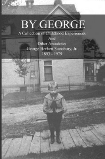 By George - A Collection of Childhood Experiences and Other Anecdotes