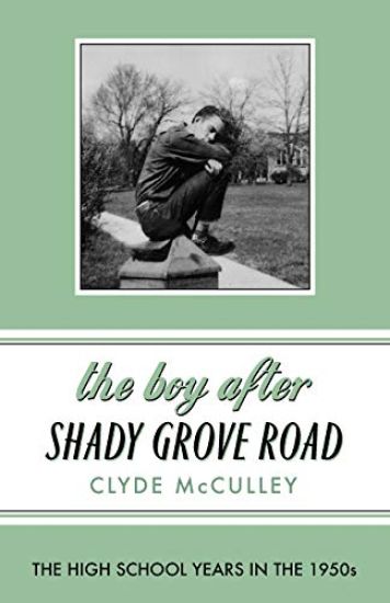 The Boy After Shady Grove Road: The High School Years in the 1950s