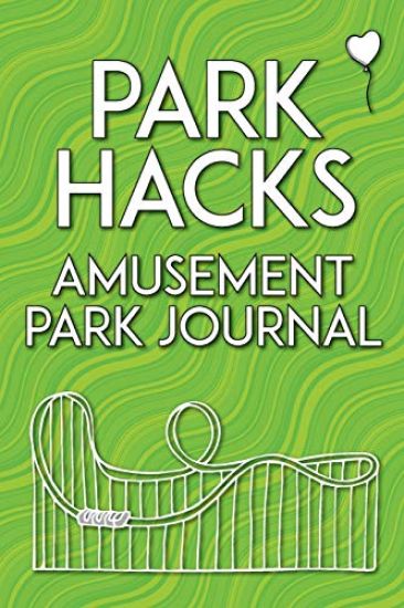 Park Hacks Amusement Park Journal: An illustrated, lined, diary, notebook with prompts, tips, and tricks to encourage parents, kids, and ride enthusia