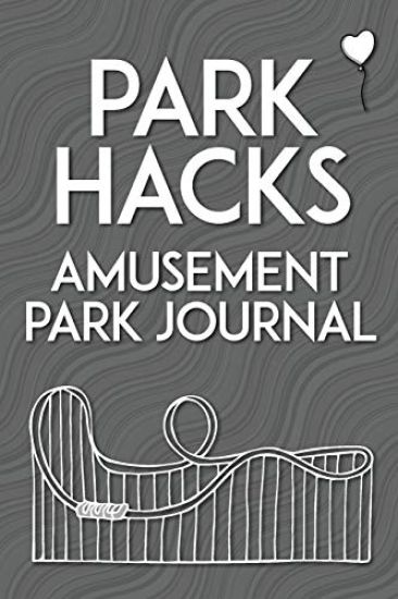 Park Hacks Amusement Park Journal: An illustrated, lined, diary, notebook with prompts, tips, and tricks to encourage parents, kids, and ride enthusia