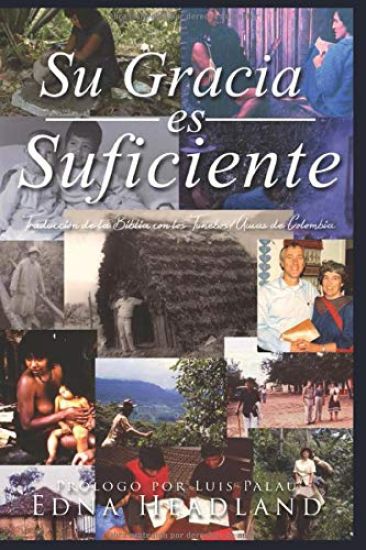 Su Gracia es Suficiente: Traducción de la Biblía con los Tunebos/Uwas de Colombia