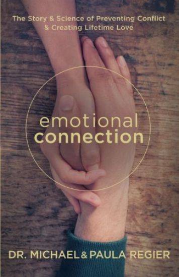 Emotional Connection: The Story and Science of Preventing Conflict and Creating Lifetime Love