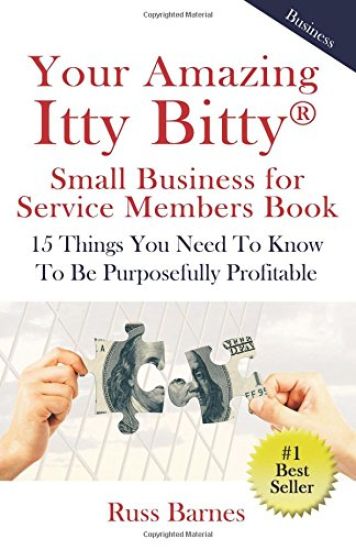 Your Amazing Itty Bitty Small Business for Service Members Book: 15 Things You Need to Know to Be Purposefully Profitable