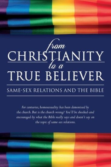 From Christianity to a True Believer: Same-Sex Relations and the Bible