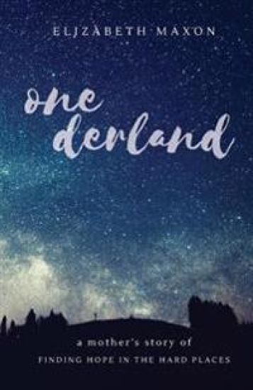 Onederland: A Mother's Story of Finding Hope in the Hard Places
